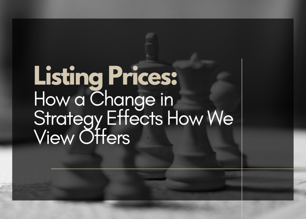 Listing Prices: How a Change in Strategy Effects How We View&nbsp;Offers