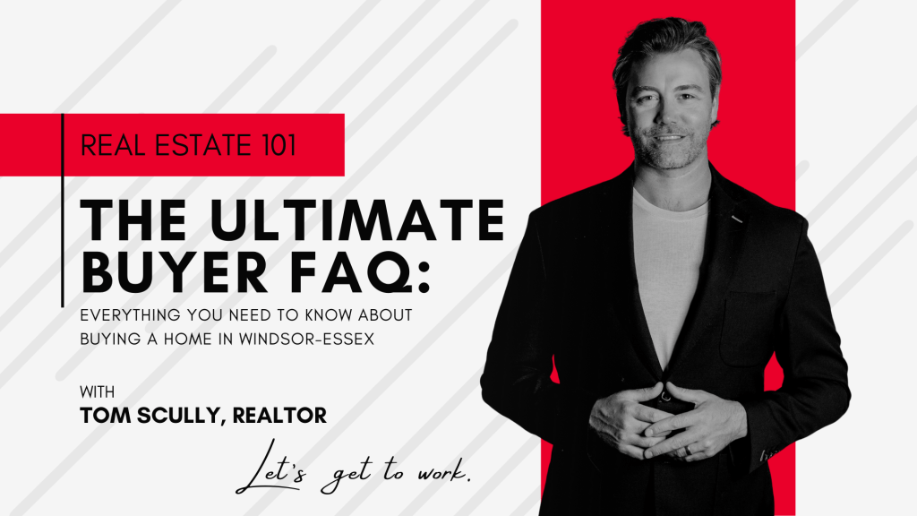 The Ultimate Buyer FAQ: Everything You Need to Know About Buying a Home in&nbsp;Windsor-Essex